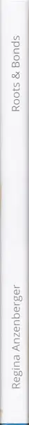 Regina Anzenberger - Roots & Bonds