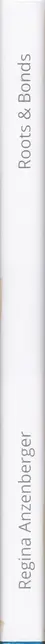 Regina Anzenberger - Roots & Bonds