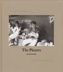 Mark Steinmetz - The Players