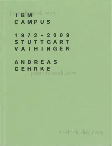 Andreas Gehrke - IBM Campus 1972–2009, Stuttgart-Vaihingen Andreas Gehrke - IBM Campus 1972–2009, Stuttgart-Vaihingen