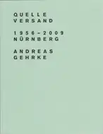 Andreas Gehrke - Quelle Versand 1956–2009, Nürnberg