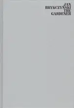 Jan Brykczynski - The Gardener