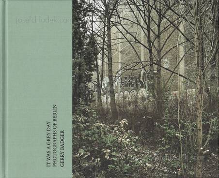  Gerry Badger - It was a Grey Day - Photographs of Berlin...