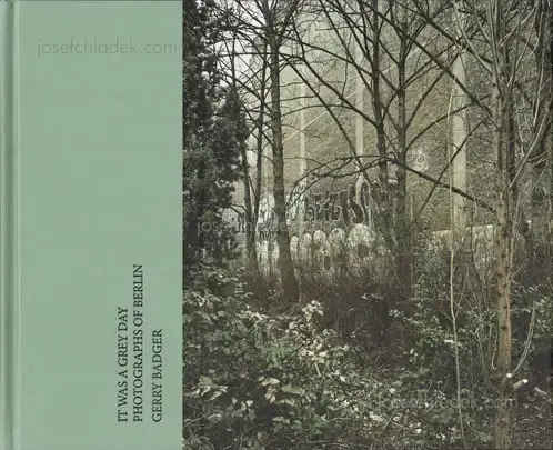 Cover of Gerry Badger - It was a Grey Day - Photographs of Berlin