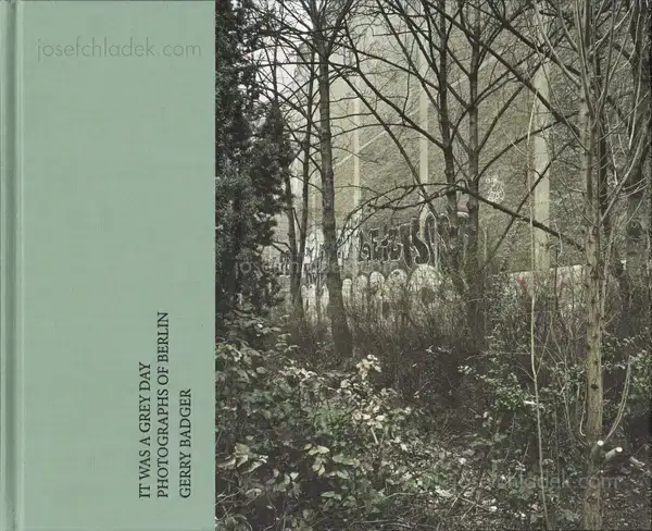 Cover of Gerry Badger - It was a Grey Day - Photographs of Berlin