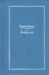 Samuel W. Grant - Sometimes a Funny Sea
