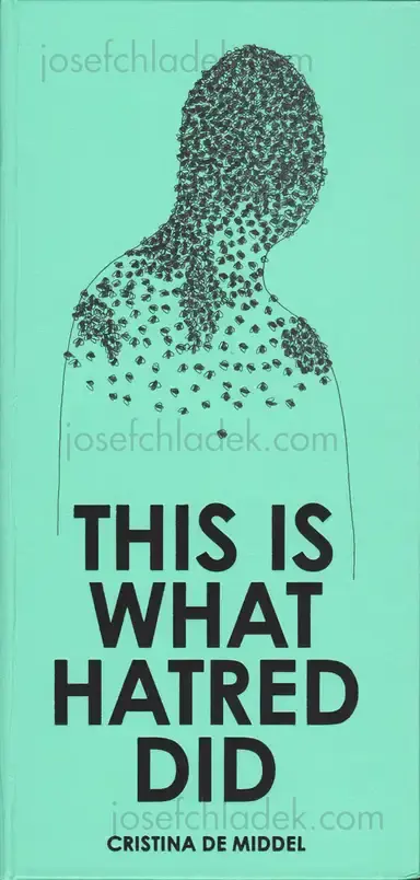 Cristina de Middel - This Is What Hatred Did Cristina de Middel - This Is What Hatred Did