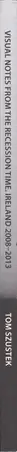 Book spine: Tom Szustek - Visual Notes from the Recession Time. Ireland 2008- 2013