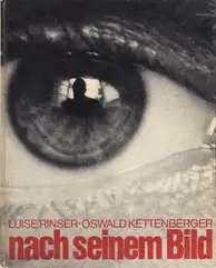 Rinser Luise, Oswald Kettenberger - Nach seinem Bild. Fotografien von Oswald Kettenberger