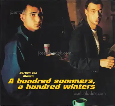 Bertien van Manen - A Hundred Summers A Hundred Winters Bertien van Manen - A Hundred Summers A Hundred Winters