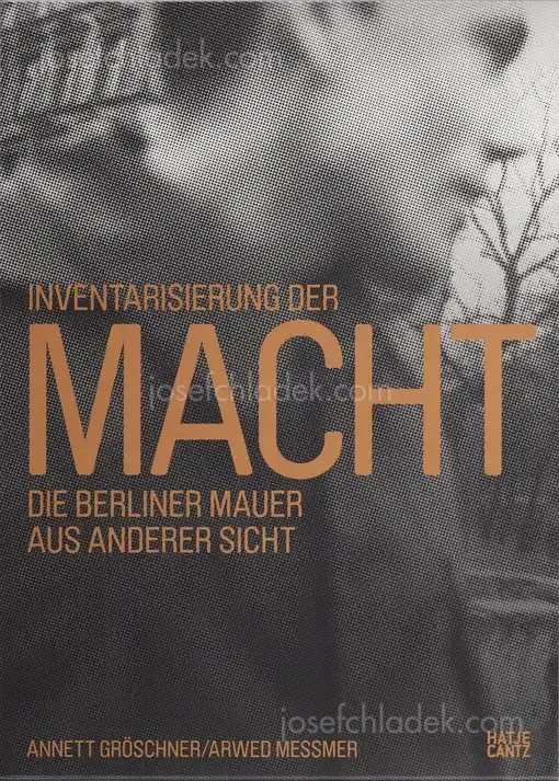 Cover of Annett Gröschner, Arwed Messmer - Taking Stock of Power - An Other View of the Berlin Wall / Inventarisierung der Macht - Die Berliner Mauer aus anderer Sicht