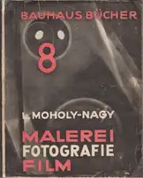Laszlo Moholy-Nagy - Malerei, Fotografie, Film (Painting, photography, film)