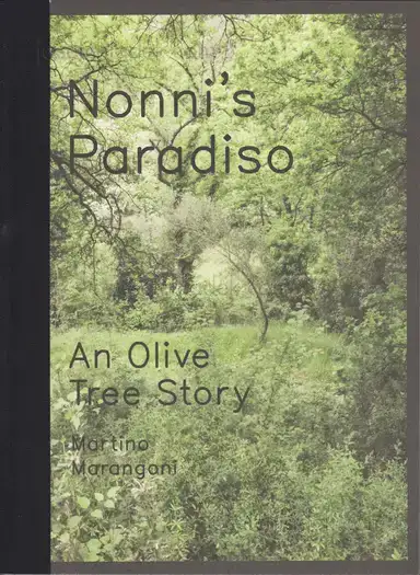 Martino Marangoni - Nonni's Paradiso - An Olive Tree Story Martino Marangoni - Nonni's Paradiso - An Olive Tree Story