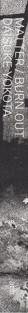 Book spine: Daisuke Yokota - Matter / Burn Out