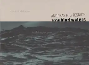 Andreas H. Bitesnich - troubled waters