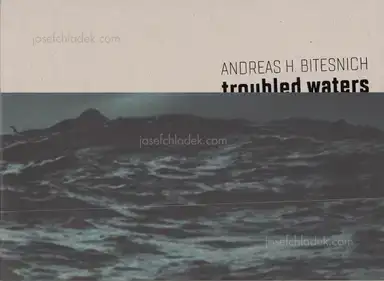 Andreas H. Bitesnich - troubled waters Andreas H. Bitesnich - troubled waters