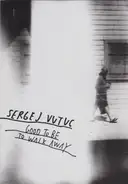 Sergej Vutuc - Good To Be, To Walk Away
