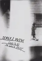 Sergej Vutuc - Good To Be, To Walk Away