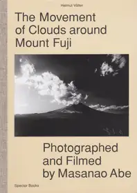 Helmut Völter - The Movement of Clouds around Mount Fuji - Photographed and Filmed by Masanao Abe
