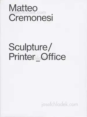 Cover of Matteo Cremonesi - Sculpture/Printer_Office