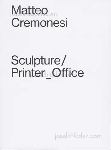 Cover of Matteo Cremonesi - Sculpture/Printer_Office