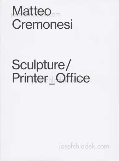 Matteo Cremonesi - Sculpture/Printer_Office Matteo Cremonesi - Sculpture/Printer_Office