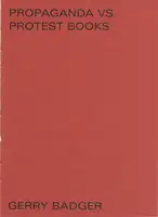 6. Propaganda books versus protest books - Gerry Badger
