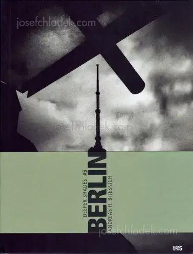 Cover of Andreas H. Bitesnich - Deeper Shades #05 Berlin