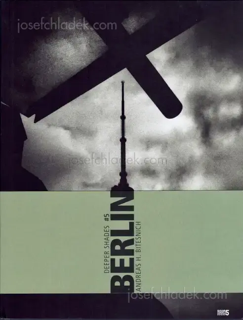 Cover of Andreas H. Bitesnich - Deeper Shades #05 Berlin