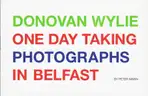 Peter Mann - Donovan Wylie One Day Taking Photographs in Belfast