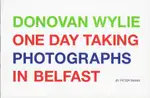 Peter Mann - Donovan Wylie One Day Taking Photographs in Belfast
