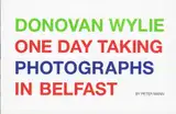 Peter Mann - Donovan Wylie One Day Taking Photographs in Belfast