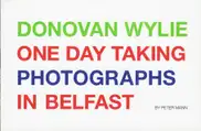 Peter Mann - Donovan Wylie One Day Taking Photographs in Belfast