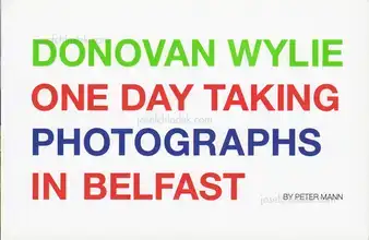 Cover of Peter Mann - Donovan Wylie One Day Taking Photographs in Belfast