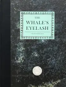 The Whale's Eyelash : A Play in five acts